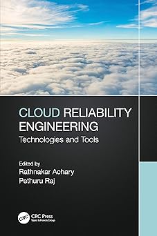 cloud reliability engineering technologies and tools 1st edition rathnakar achary ,pethuru raj 0367467755,