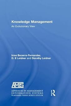knowledge management an evolutionary view 1st edition irma becerra fernandez ,d e leidner ,dorothy leidner