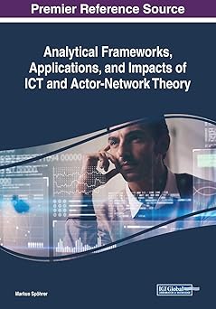 analytical frameworks applications and impacts of ict and actor network theory 1st edition markus spa hrer