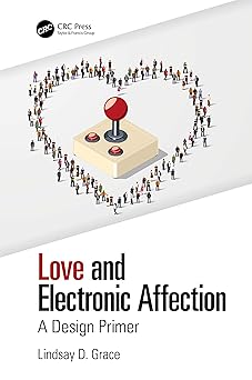 love and electronic affection a design primer 1st edition lindsay grace 1138367249, 978-1138367241
