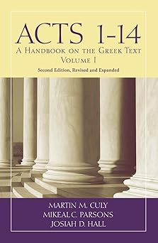 acts 1 14 a handbook on the greek text 1st edition martin m culy ,mikeal c parsons ,josiah d hall 148131324x,
