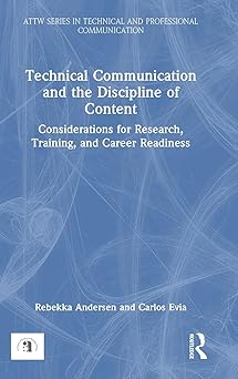 technical communication and the discipline of content 1st edition rebekka andersen ,carlos evia 1032588470,