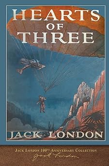 hearts of three 100th anniversary collection 1st edition jack london 1948132052, 978-1948132053