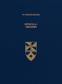 opuscula i 1st edition saint thomas aquinas ,the aquinas institute 1623400554, 978-1623400552