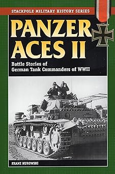 panzer aces ii battles stories of german tank commanders of wwii 1st edition franz kurowski ,david johnston