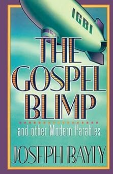 the gospel blimp and other modern parables 1st edition joseph bayly 0781409357, 978-0781409353