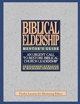 the mentors guide to biblical eldership 1st edition alexander strauch ,richard swartley 0936083123,