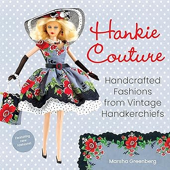 hankie couture handcrafted fashions from vintage handkerchiefs 1st edition marsha greenberg 0762494565,