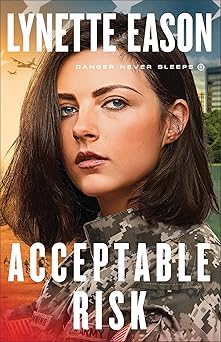 acceptable risk christian suspense and military thriller romance 1st edition lynette eason 0800729358,