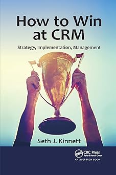 how to win at crm strategy implementation management 1st edition seth kinnett 0367657880, 978-0367657888