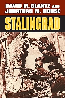 stalingrad 1st edition david m glantz ,jonathan m house 0700628797, 978-0700628797