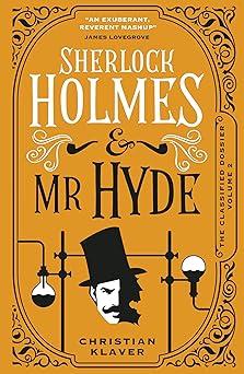 sherlock holmes and mr hyde the classified dossier 1st edition christian klaver 1789098696, 978-1789098693