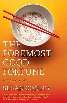 the foremost good fortune a memoir 1st edition susan conley 0307739864, 978-0307739865
