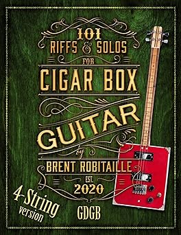 101 riffs and solos for 4 string cigar box guitar essential lessons for 4 string slide cigar box guitar 1st