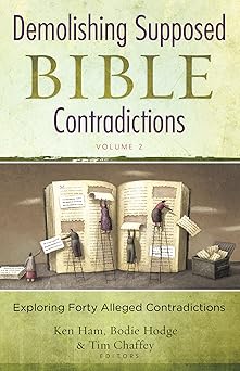 demolishing supposed bible contradictions volume 2 1st edition tim chaffey ,ken ham ,bodie hodge 0890516499,