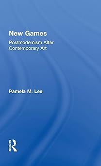 new games postmodernism after contemporary art 1st edition pamela m lee 0415988799, 978-0415988797
