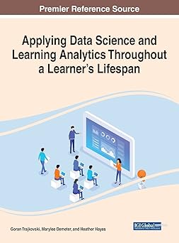 applying data science and learning analytics throughout a learnera s lifespan 1st edition goran trajkovski
