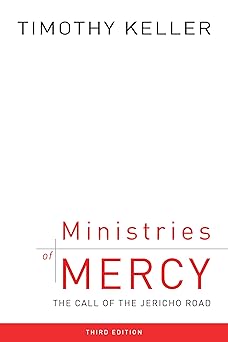 ministries of mercy 3rd ed the call of the jericho road 1st edition timothy j keller 1596389559,