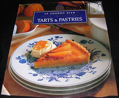 le cordon bleu home collection tarts and pastries 1st edition le cordon bleu chefs tuttle publishing le