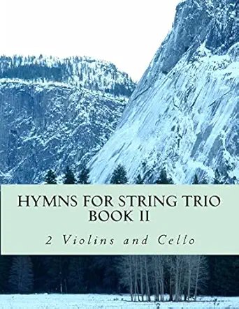 hymns for string trio book ii 2 violins and cello 1st edition case studio productions 1508541353,