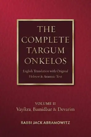 the complete targum onkelos english translation with original hebrew and aramaic text volume ii 1st edition