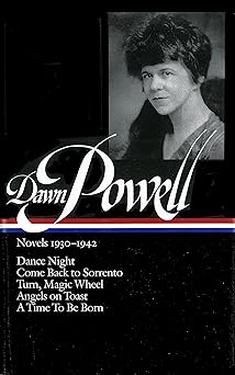 dawn powell novels 1930 1942 dance night / come back to sorrento / turn magic wheel / angels on toast / a