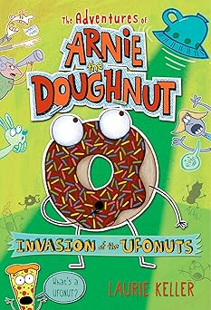 invasion of the ufonuts the adventures of arnie the doughnut 1st edition laurie keller 1250079659,
