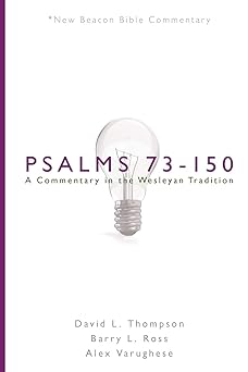 nbbc psalms 73 150 a commentary in the wesleyan tradition 1st edition david thompson ,alex varughese ,barry l