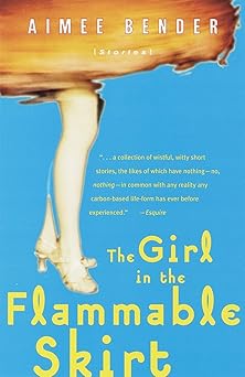 the girl in the flammable skirt stories 1st edition aimee bender 0385492162, 978-0385492164