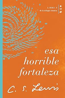 esa horrible fortaleza libro 3 de la triloga a ca smica 1st edition c s lewis 1400232228, 978-1400232222