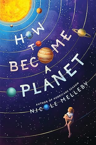 how to become a planet 1st edition nicole melleby 1643752618, 978-1643752617