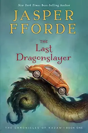 the last dragonslayer the chronicles of kazam book 1 1st edition jasper fforde 0544104714, 978-0544104716