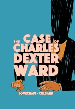 the case of charles dexter ward 1st edition i n j culbard ,h p lovecraft 1910593958, 978-1910593950