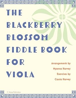 the blackberry blossom fiddle book for viola 1st edition myanna harvey ,cassia harvey 1635232171,