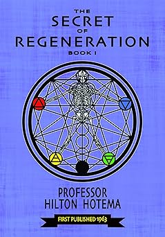the secret of regeneration book i 1st edition professor hilton hotema ,prizgar g nastasia grant terrier