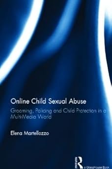 online child sexual abuse grooming policing and child protection in a multi media world 1st edition elena
