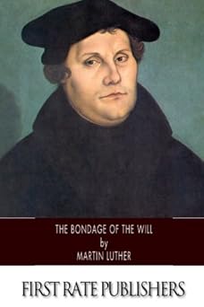 the bondage of the will 1st edition martin luther ,adolph spaeth 149447493x, 978-1494474935