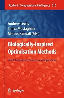 biologically inspired optimisation methods parallel algorithms systems and applications 1st edition andrew
