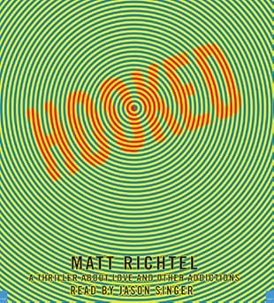 hooked a thriller about love and other addictions 1st edition matt richtel ,jason singer 1600242235,