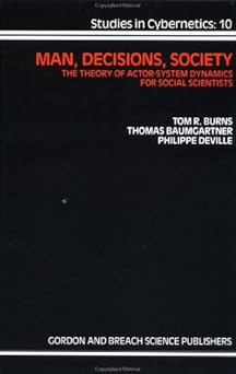 man decisions society theory 1st edition tom r burns ,thomas baumgartner ,philippe deville 2881240046,