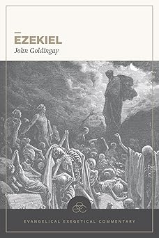 ezekiel evangelical exegetical commentary 1st edition john goldingay ,tremper longman iii ,david t lamb