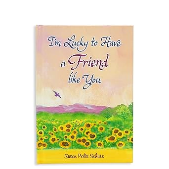 im lucky to have a friend like you by susan polis schutz a sentimental gift book about friendship for a