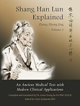 shang han lun explained volume 2 an ancient medical text with modern clinical applications 1st edition zhang