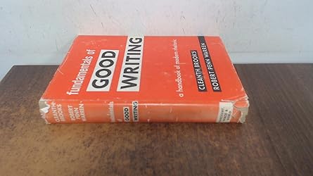 fundamentals of good writing a handbook of modern rhetoric 1st edition cleanth brooks ,robert penn warren