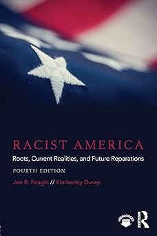 racist america roots current realities and future reparations 1st edition joe r feagin ,kimberley ducey