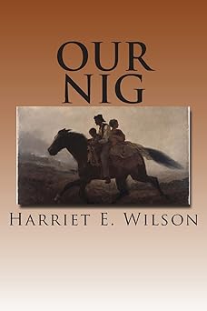 our nig 1st edition harriet e wilson 151198693x, 978-1511986939