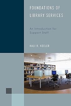 foundations of library services an introduction for support staff 1st edition hali r keeler 1442256400,