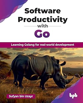 software productivity with go learning golang for real world development 1st edition sufyan bin uzayr