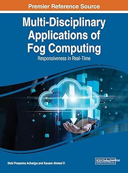 multi disciplinary applications of fog computing responsiveness in real time book series 1st edition debi