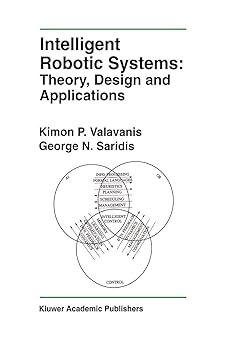 intelligent robotic systems theory design and applications theory design and applications 1st edition kimon p